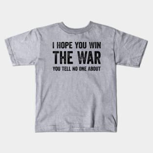 Best Quotes - I Hope You Win The War You Tell No One About Kids T-Shirt